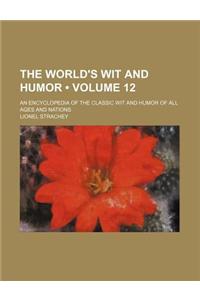 The World's Wit and Humor (Volume 12); An Encyclopedia of the Classic Wit and Humor of All Ages and Nations