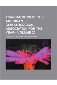 Transactions of the American Climatological Association for the Year (Volume 23)