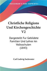 Christliche Religions Und Kirchengeschichte V2