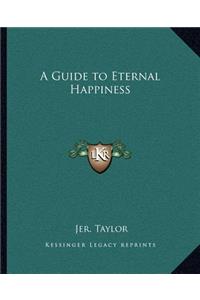 A Guide to Eternal Happiness
