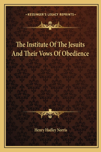 The Institute Of The Jesuits And Their Vows Of Obedience