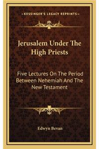 Jerusalem Under the High Priests