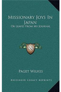 Missionary Joys In Japan: Or Leaves From My Journal