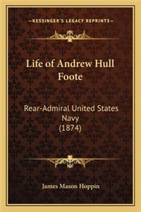 Life of Andrew Hull Foote