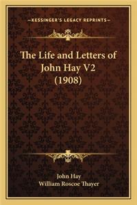 The Life and Letters of John Hay V2 (1908)