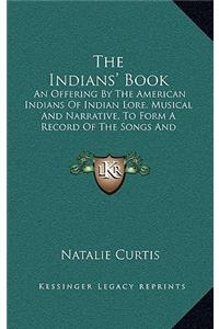 The Indians' Book: An Offering by the American Indians of Indian Lore, Musical and Narrative, to Form a Record of the Songs and Legends of Their Race (1907)