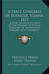 Peace Congress of Intrigue, Vienna, 1815