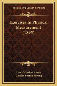 Exercises in Physical Measurement (1895)