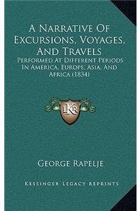 A Narrative of Excursions, Voyages, and Travels