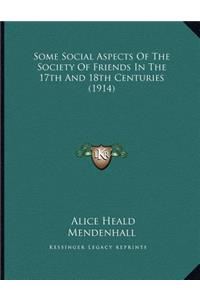 Some Social Aspects Of The Society Of Friends In The 17th And 18th Centuries (1914)