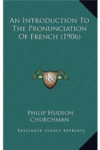 Introduction To The Pronunciation Of French (1906)