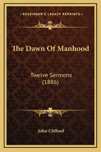 The Dawn Of Manhood