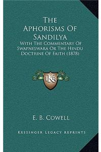 Aphorisms Of Sandilya