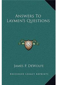 Answers To Laymen's Questions