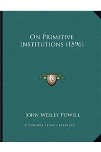 On Primitive Institutions (1896)