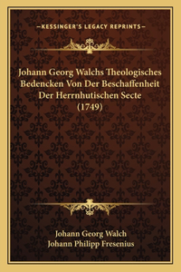 Johann Georg Walchs Theologisches Bedencken Von Der Beschaffenheit Der Herrnhutischen Secte (1749)