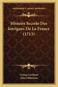 Histoire Secrete Des Intrigues De La France (1713)