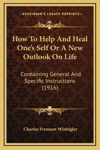 How To Help And Heal One's Self Or A New Outlook On Life