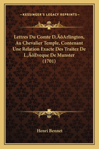 Lettres Du Comte D'Arlington, Au Chevalier Temple, Contenant Une Relation Exacte Des Traitez De L'Eveque De Munster (1701)