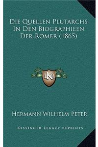 Die Quellen Plutarchs in Den Biographieen Der Romer (1865)