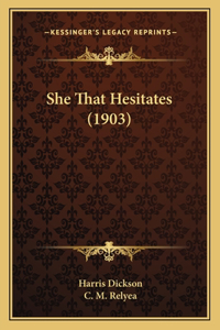 She That Hesitates (1903)