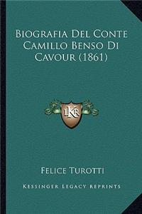 Biografia Del Conte Camillo Benso Di Cavour (1861)
