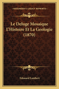 Le Deluge Mosaique L'Histoire Et La Geologie (1870)