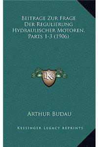 Beitrage Zur Frage Der Regulierung Hydraulischer Motoren, Parts 1-3 (1906)