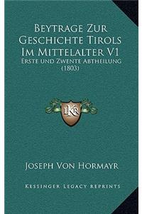 Beytrage Zur Geschichte Tirols Im Mittelalter V1