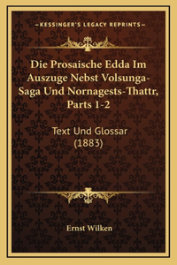 Die Prosaische Edda Im Auszuge Nebst Volsunga-Saga Und Nornagests-Thattr, Parts 1-2