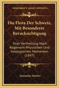 Die Flora Der Schweiz, Mit Besonderer Berucksichtigung