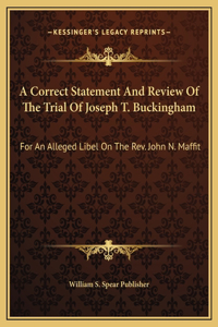 A Correct Statement And Review Of The Trial Of Joseph T. Buckingham