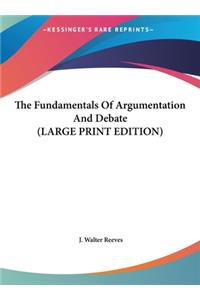 The Fundamentals Of Argumentation And Debate (LARGE PRINT EDITION)