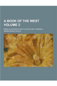 A Book of the West; Being an Introduction to Devon and Cornwall Volume 2