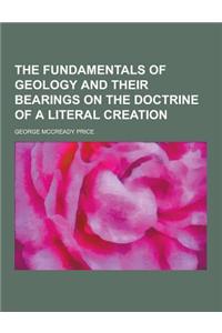 The Fundamentals of Geology and Their Bearings on the Doctrine of a Literal Creation