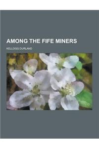 Among the Fife Miners