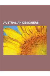 Australian Designers: Australian Costume Designers, Australian Fashion Designers, Australian Graphic Designers, Australian Industrial Design