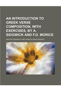 An Introduction to Greek Verse Composition, with Exercises, by A. Sidgwick and F.D. Morice