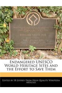 Endangered UNESCO World Heritage Sites and the Effort to Save Them