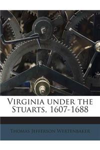 Virginia Under the Stuarts, 1607-1688
