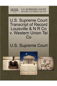 U.S. Supreme Court Transcript of Record Louisville & N R Co V. Western Union Tel Co