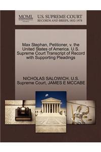 Max Stephan, Petitioner, V. the United States of America. U.S. Supreme Court Transcript of Record with Supporting Pleadings