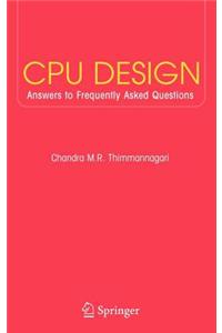 CPU Design: Answers to Frequently Asked Questions