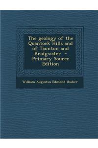 The Geology of the Quantock Hills and of Taunton and Bridgwater