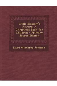 Little Blossom's Reward: A Christmas Book for Children