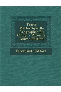 Traite Methodique de Geographie Du Congo