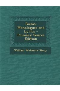 Poems: Monologues and Lyrics: Monologues and Lyrics