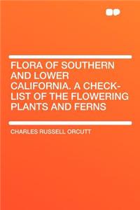 Flora of Southern and Lower California. a Check-List of the Flowering Plants and Ferns