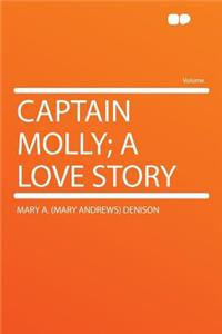 Captain Molly; A Love Story