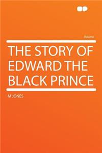 The Story of Edward the Black Prince